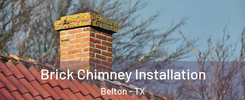  Brick Chimney Installation Belton - TX