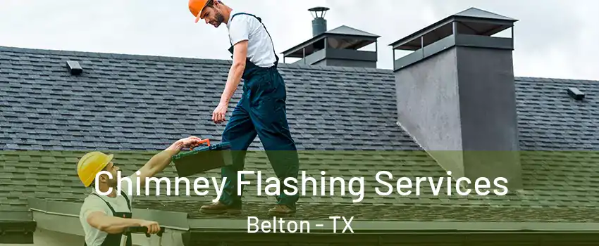  Chimney Flashing Services Belton - TX