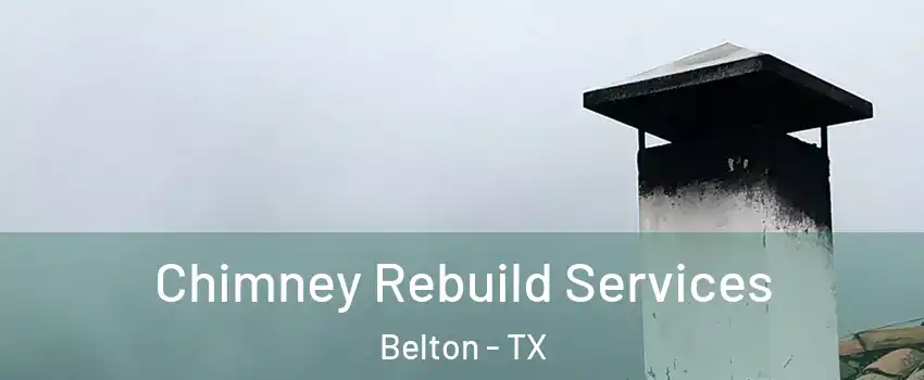 Chimney Rebuild Services Belton - TX