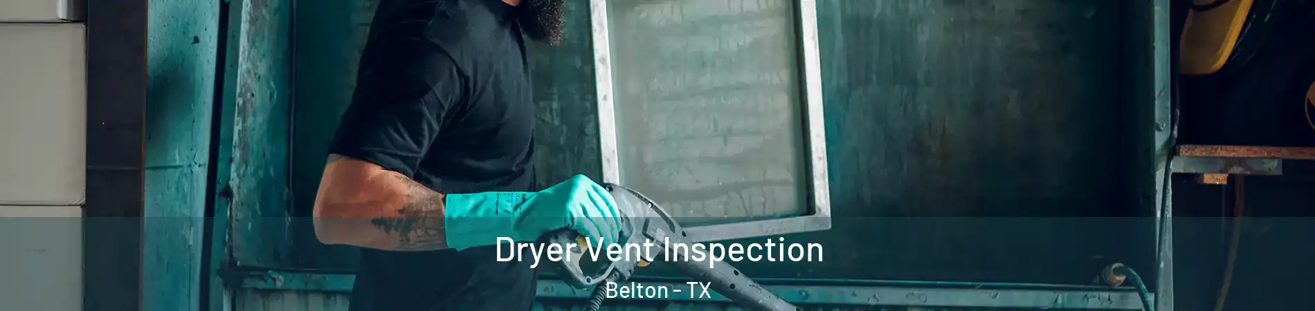  Dryer Vent Inspection Belton - TX