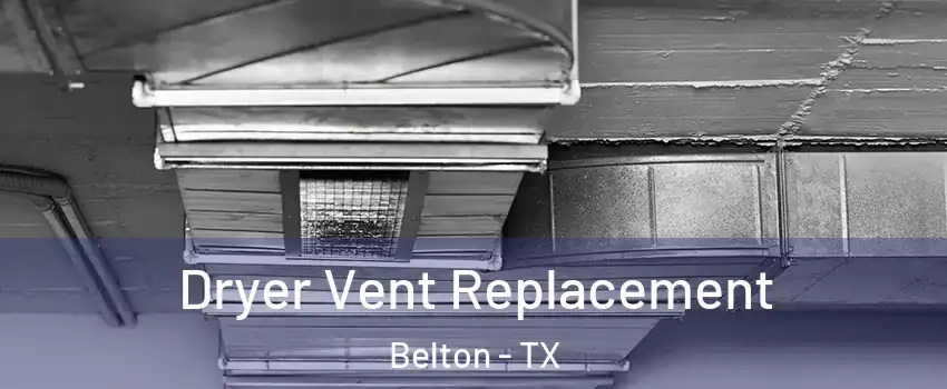  Dryer Vent Replacement Belton - TX