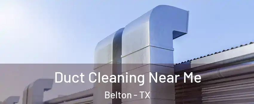  Duct Cleaning Near Me Belton - TX