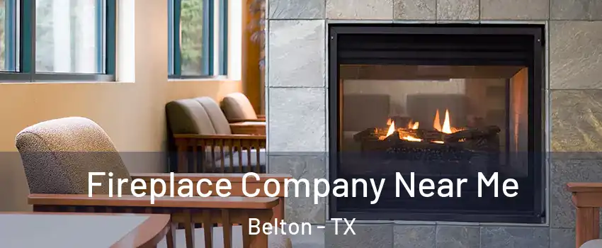  Fireplace Company Near Me Belton - TX