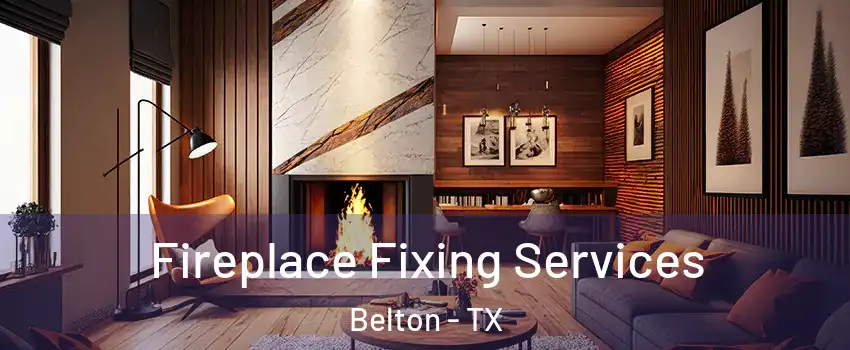  Fireplace Fixing Services Belton - TX