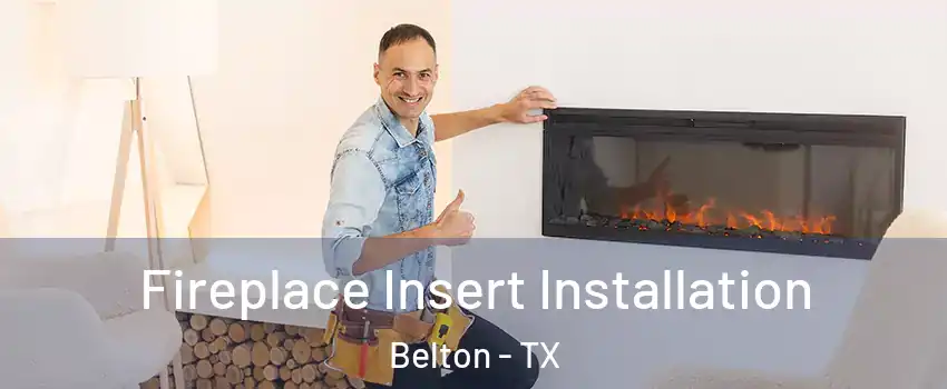  Fireplace Insert Installation Belton - TX