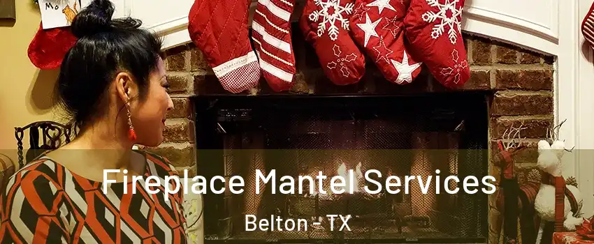  Fireplace Mantel Services Belton - TX