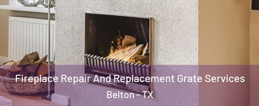 Fireplace Repair And Replacement Grate Services Belton - TX