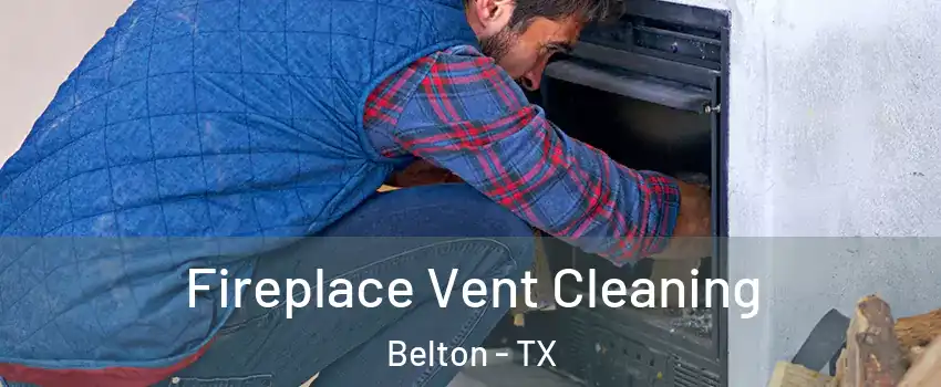  Fireplace Vent Cleaning Belton - TX