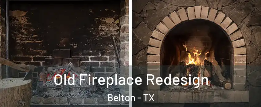  Old Fireplace Redesign Belton - TX