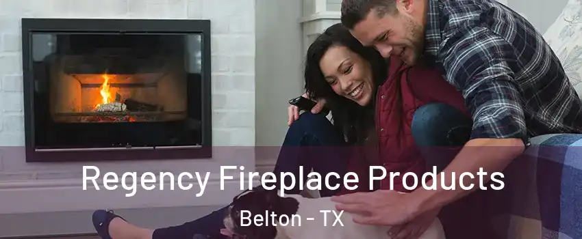  Regency Fireplace Products Belton - TX