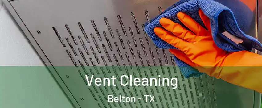  Vent Cleaning Belton - TX
