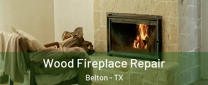  Wood Fireplace Repair Belton - TX