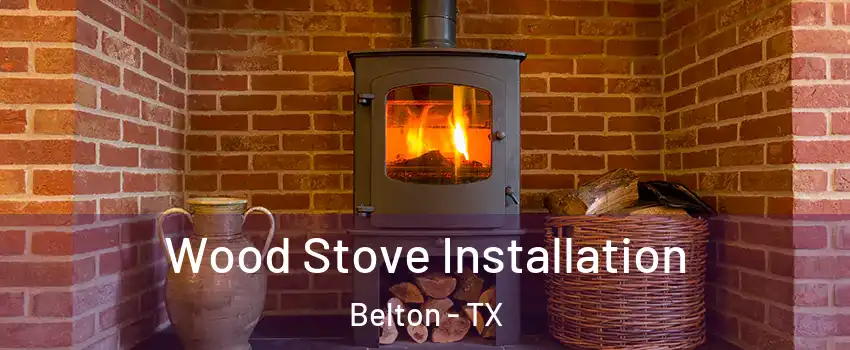  Wood Stove Installation Belton - TX